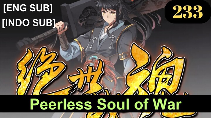 Peerless Soul of War Episode 233 Subbed [English + Indonesian]