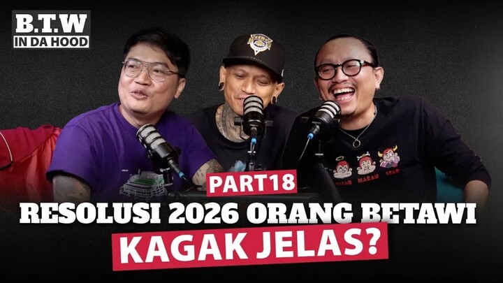Resolusi 2026 Orang Betawi Kagak Jelas? | BTW IN DA HOOD 🎙