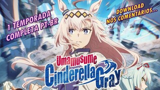 UMA MUSUME - CINDERELLA GRAY 1 TEMPORADA SUB-PTBR
