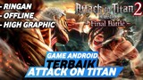 GAME ATTACK ON TITAN ANDROID 2023 : GRAFIK TERBAIK & FITUR KEREN