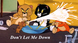 Kichiku|Tom dan Jerry X Don't Let Me Down