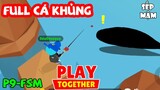 PLAY TOGETHER | Siêu Nhiều Cá Khủng Trong Video Này - #9 FAN SẾP MẬM Săn Cá Hiếm