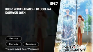 Koori Zokusei Danshi to Cool na Douryou Joshi Episode 7 Subtitle Indo