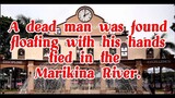 ,, A DEAD MAN WAS FOUND FLOATING WITH HIS HANDS TIED IN THE MARIKINA RIVER.  #MARIKINANEWS #DK19🇵🇭