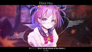 Elliot Hsu - 夢のかたち (feat. Yuca) [Yakuru & Ryu Remix ]