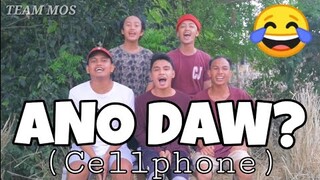 ANO DAW? ( Cellphone) | TEAM MOS