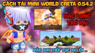 CÁCH TẢI MINI WORLD 0.54.2 || HẮC LONG TRỞ LẠI ... || PhucPlugito