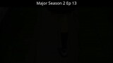 Major Season 2 Ep 13 Tagalog
