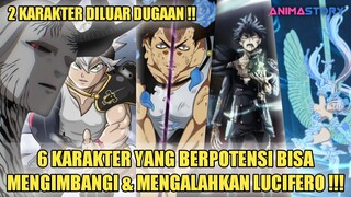 6 KARAKTER YANG BERPOTENSI BISA MENGIMBANGI & MENGALAHKAN LUCIFERO❗| TEORI BLACK CLOVER