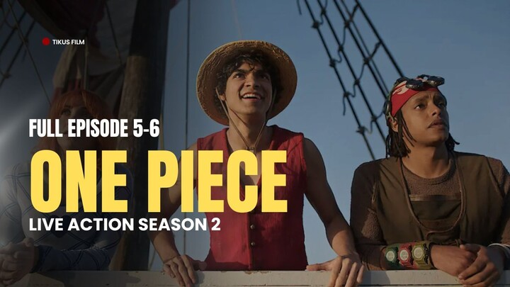 ONE PIECE LIVE ACTION SEASON 2 | FULL EPISODE 5-6 | DUB INDO