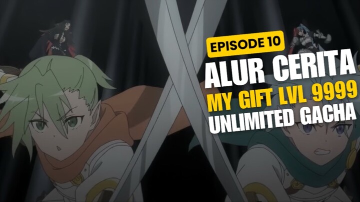 Alur Cerita My Gift Lvl 9999 Unlimited Gacha Episode 10 - Mera & Ice Vs Kia & Nia