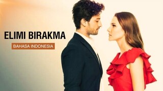 Elimi Birakma Episode 2 - Bahasa Indonsia