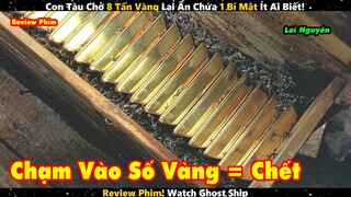 Con Tàu Chở 8 Tấn Vàng Lại Ẩn Chứa 1 Bí Mật Ít Ai Biết | Review Phim