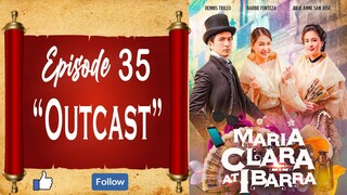 Maria Clara At Ibarra - Episode 35 - "Outcast"