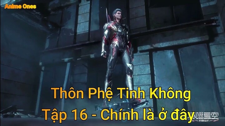 Thôn Phệ Tinh Không Tập 16 - Chính là ở đây