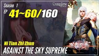 【Ni Tian Zhi Zhun】 Season 1 EP 41~60 - Against The Sky Supreme | Donghua Sub Indo