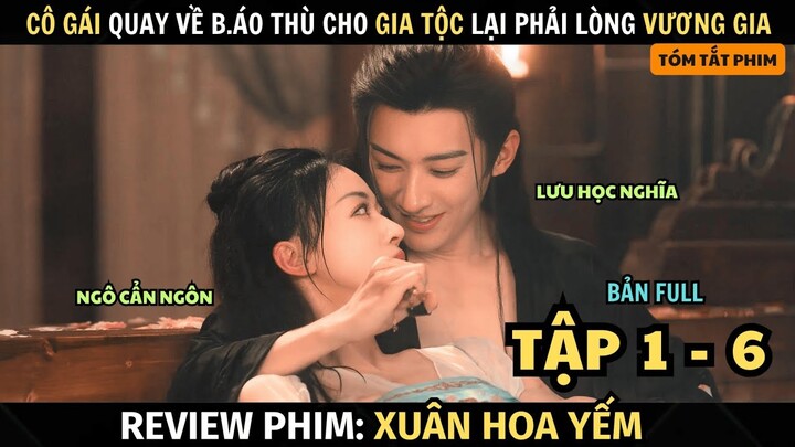 Review Phim: Cô Gái Quay Về B.áo Thù Cho Gia Tộc Lại Phải Lòng Vương Gia | Full Tập 1 - 6