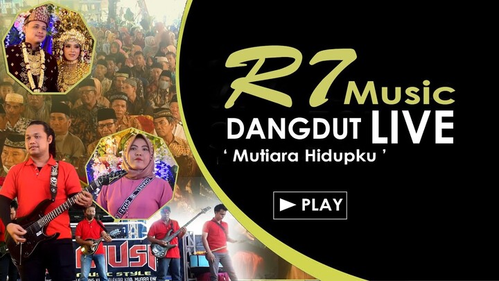 DANGDUT ORGEN PLUS R7 MUSIC LIVE || MUTIARA HIDUPKU
