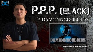 PPP (Black) by Damonnggoloidz - [REACTION & COMMENT VIDEO]