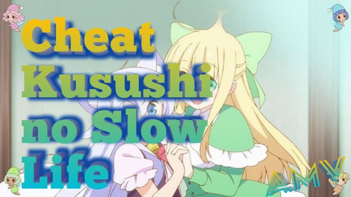 Cheat Kusushi no Slow Life [AMV] อาเร็มของหมอยาสโลไลฟ์