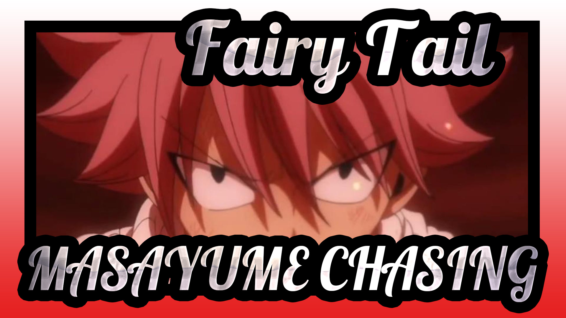 Fairy Tail]MASAYUME CHASING - Bilibili