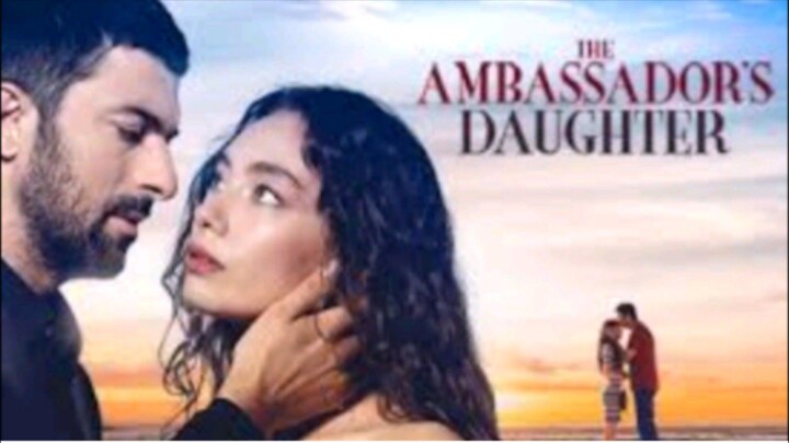 EP.19 THE AMBASSADOR DAUGHTER ( TURKISH DRAMA ENGLISH SUB.)