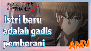 [Reincarnated Assassin]AMV |  Istri baru adalah gadis pemberani