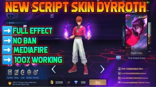 NEW SCRIPT SKIN DYRROTH KOF +FULL EFFECT