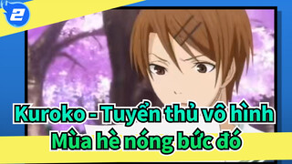 Kuroko - Tuyển thủ vô hình
Mùa hè nóng bức đó_2