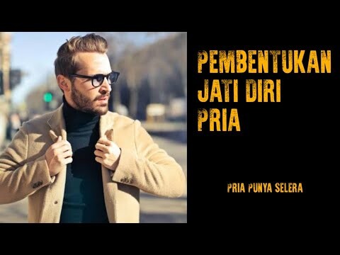 PEMBENTUKAN JATI DIRI PRIA - PRIA PUNYA SELERA
