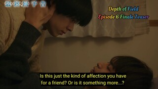 Depth of Field - Episode 6 Teaser Finale