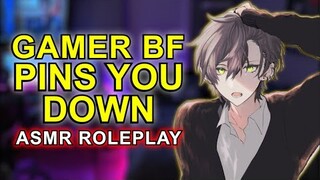 Dominant Gamer Boyfriend Pins You Down 「ASMR Roleplay/Kissing/Male Audio」