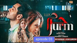 Jurm_Ep_03_-_[Eng_Sub]_-_Wahaj_Ali_-_Durefishan_Saleem_-_Digitally