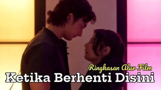 RINGKASAN ALUR CERITA FILM KETIKA BERHENTI DISINI (2023) FILM DRAMA PRILLY TERBARU INDONESIA 2023