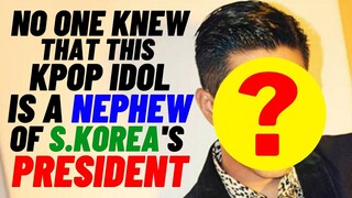 This Kpop Star Is A Nephew of The Korean President!