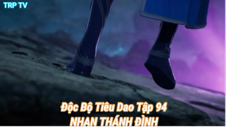 Độc Bộ Tiêu Dao Tập 94-NHAN THÁNH ĐÌNH