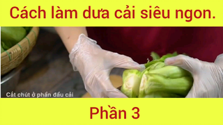Cách làm dưa cải siêu ngon hấp dẫn phần 3