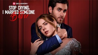 Stop Crying, I Married Someone Better (Full Movie)