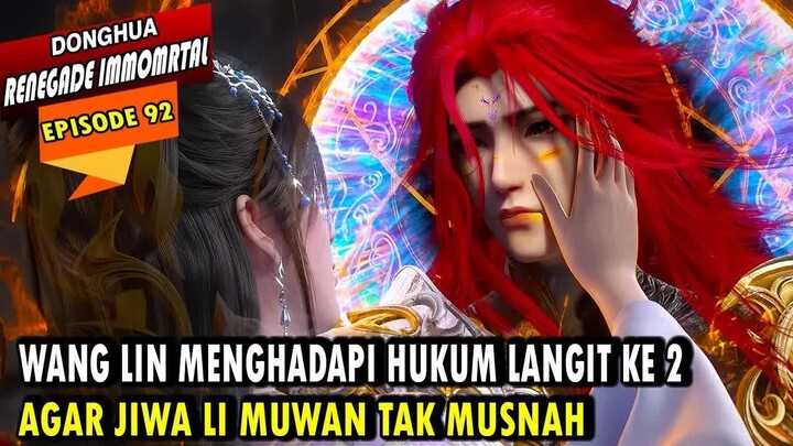 92. APAPUN WANG LIN LAKUKAN DEMI TAK KEHILANGAN LI MUWAN - RENEGADE IMMORTAL