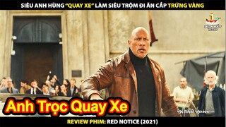 Siêu Anh Hùng Quay Xe Làm Siêu Ăn Trộm Quả Trứng Vàng | Review Phim Red Notice