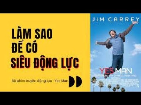 Bộ Phim Truyền Động Lực Cực Hay - Tóm Tắt Phim - Người Đàn Ông Chỉ Nói " Có "