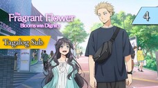 The-Fragrant-Flower-Blooms-With-Dignity - Episode 04 - Tagalog Sub