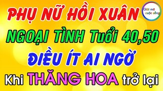 PHỤ NỮ HỒI XUÂN Ngoại Tình tuổi 40 50 Phải Làm Sao Khi Già Đổ Đốn