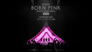 BLACKPINK WORLD TOUR[BORN PINK] FINALE IN SEOUL Day 2