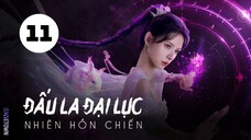 Tập 11| Đấu La Đại Lục: Nhiên Hồn Chiến - The Land of Warriors (Chu Dực Nhiên, Trương Dư Hy,...).