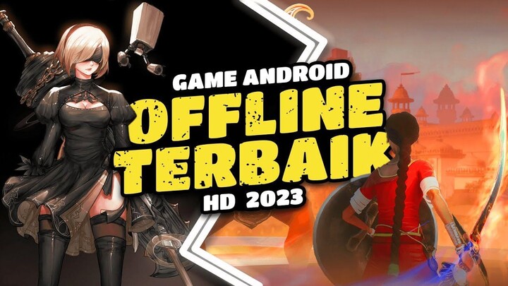 10 Game OFFLINE Android HD Terbaik 2023  MEI 2023