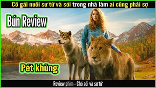 Cô gái nuôi sư tử và chó sói khiến ai cùng phải sợ - REVIEW PHIM: CHÓ SÓI VÀ SƯ TỬ || BÚN REVIEW