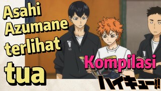 [Haikyuu!!] Kompilasi | Asahi Azumane terlihat tua