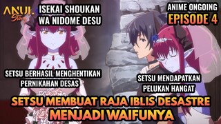 SETSU MEMBUAT RAJA IBLIS DESAS MENJADI WAIFUNYA, ALUR CERITA ISEKAI SHOUKAN WA NIDOME DESU EPISODE 4