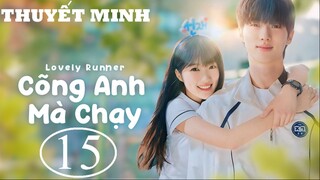 Cõng Anh Mà Chạy (Lovely Runner) - Tập 15 | Thuyết Minh